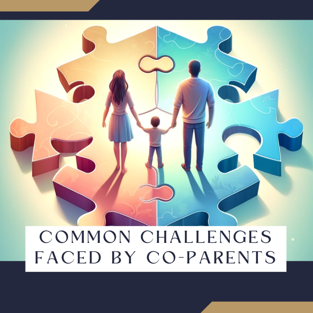 Co-Parenting Challenges and Solutions: A Comprehensive Guide