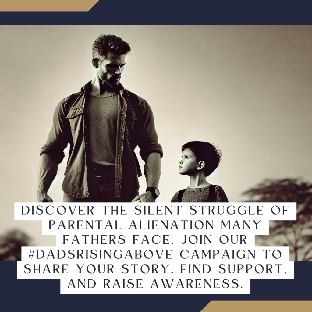 Discover the silent struggle of parental alienation many fathers face. Join our #DadsRisingAbove campaign to share your story, find support, and raise awareness.